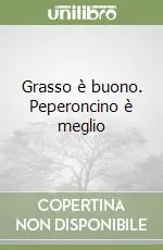 Di Tendenza Grasso è buono. Peperoncino è meglio