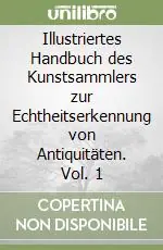 Economico Illustriertes Handbuch des Kunstsammlers zur Echtheitserkennung von Antiquitäten. Vol. 1