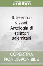 Compra Oggi Stesso Racconti e visioni. Antologia di scrittori salernitani