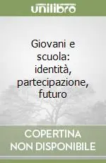 Scelto Dai Clienti Giovani e scuola identità, partecipazione, futuro