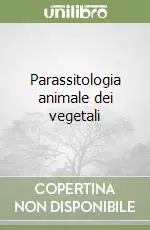 Parassitologia animale dei vegetali Solo Oggi