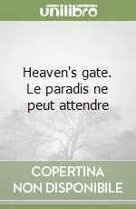 Ultime Pezzi Heaven‘s gate. Le paradis ne peut attendre