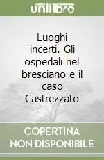 Luoghi incerti. Gli ospedali nel bresciano e il caso Castrezzato Prezzo Basso