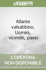Atlante valsabbino. Uomini, vicende, paesi Consegna Rapida