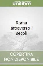 Roma attraverso i secoli Bestseller