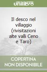Il desco nel villaggio (rivisitazioni alte valli Ceno e Taro) Direttamente Dal Produttore
