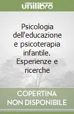Psicologia dell‘educazione e psicoterapia infantile. Esperienze e ricerche Ultimissimo Modello