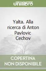 Yalta. Alla ricerca di Anton Pavlovic Cechov A Buon Prezzo