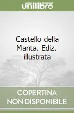 Castello della Manta. Ediz. illustrata Solo Oggi