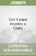 Con il papa incontro a Cristo Offerta Limitata