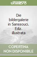 Ultima Occasione Die bildergalerie in Sanssouci. Ediz. illustrata