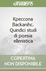 Kpeccona Backanihc. Quindici studi di poesia ellenistica Super Prezzo