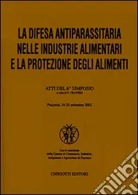 Must-Have La difesa antiparassitaria nelle industrie alimentari e la protezione degli alimenti. Atti del 6º Simposio