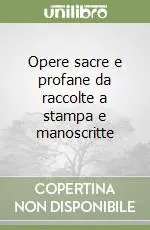 Opere sacre e profane da raccolte a stampa e manoscritte Ultima Occasione