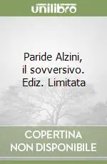 Prezzo Ridotto Paride Alzini, il sovversivo. Ediz. Limitata
