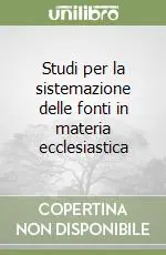 Studi per la sistemazione delle fonti in materia ecclesiastica Solo Oggi