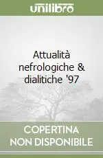 Attualità nefrologiche & dialitiche ‘97 Ultimissimo Modello