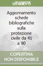 Economico Aggiornamento schede bibliografiche sulla protezione civile da 41 a 90