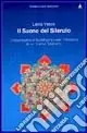 Il suono del silenzio. Cristianesimo e Buddhismo nelle riflessioni di un lama tibetano Pagamento Sicuro