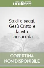 Economico Studi e saggi. Gesù Cristo e la vita consacrata