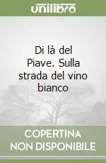Occasione Di là del Piave. Sulla strada del vino bianco