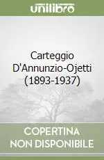 Solo Oggi Carteggio D‘Annunzio-Ojetti (1893-1937)