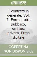 Pagamento Sicuro I contratti in generale. Vol. 7 Forma, atto pubblico, scrittura privata, firma digitale