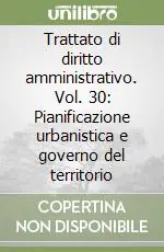 Acquista Ora Trattato di diritto amministrativo. Vol. 30 Pianificazione urbanistica e governo del territorio