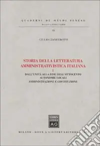Storia della letteratura amministrativistica italiana. Vol. 1 Dall‘Unità alla fine dell‘ottocento autonomie locali, amministrazione e Costituzione Direttamente Dal Produttore