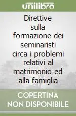 Soddisfatti O Rimborsati Direttive sulla formazione dei seminaristi circa i problemi relativi al matrimonio ed alla famiglia
