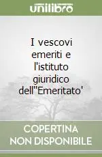 I vescovi emeriti e l‘istituto giuridico dell‘‘Emeritato‘ Acquista Ora