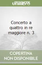 Concerto a quattro in re maggiore n. 3 Solo Oggi