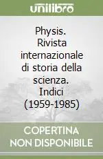 Physis. Rivista internazionale di storia della scienza. Indici (1959-1985) Offerta