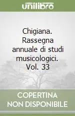 Di Tendenza Chigiana. Rassegna annuale di studi musicologici. Vol. 33