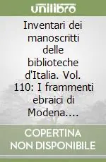 Inventari dei manoscritti delle biblioteche d‘Italia. Vol. 110 I frammenti ebraici di Modena. Archivio storico comunale Ultima Occasione