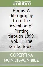 Offerta Del Giorno Rome. A Bibliography from the invention of Printing through 1899. Vol. 1 The Guide Books