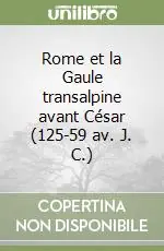 Rome et la Gaule transalpine avant César (125-59 av. J. C.) Occasione