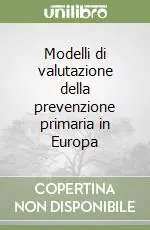 Modelli di valutazione della prevenzione primaria in Europa Solo Oggi