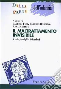 Nuovo Arrivo Il maltrattamento invisibile. Scuola, famiglia, istituzioni