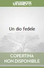 Quantità Limitata Un dio fedele
