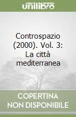 A Buon Prezzo Controspazio (2000). Vol. 3 La città mediterranea