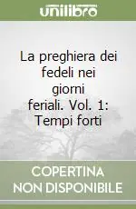 Ultima Occasione La preghiera dei fedeli nei giorni feriali. Vol. 1 Tempi forti