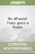 No all‘usura! Testo greco a fronte Super Prezzo