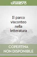 Prezzo Ridotto Il parco visconteo nella letteratura