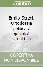 Emilio Sereni. Ortodossia politica e genialità scientifica A Buon Prezzo