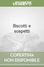 Promozione Esclusiva Biscotti e sospetti