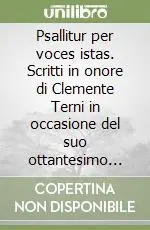 Solo Oggi Psallitur per voces istas. Scritti in onore di Clemente Terni in occasione del suo ottantesimo compleanno