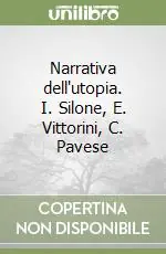 Reso Gratuito Narrativa dell‘utopia. I. Silone, E. Vittorini, C. Pavese