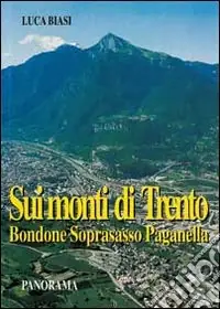 Esclusivo Sui monti di Trento. Bondone, Soprasasso, Paganella