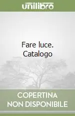 Fare luce. Catalogo A Buon Prezzo